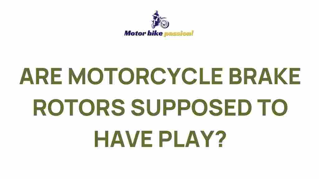 motorcycle-brake-rotors-play