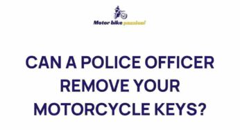 Unraveling the Mystery: Can a Police Officer Remove Your Motorcycle Keys?