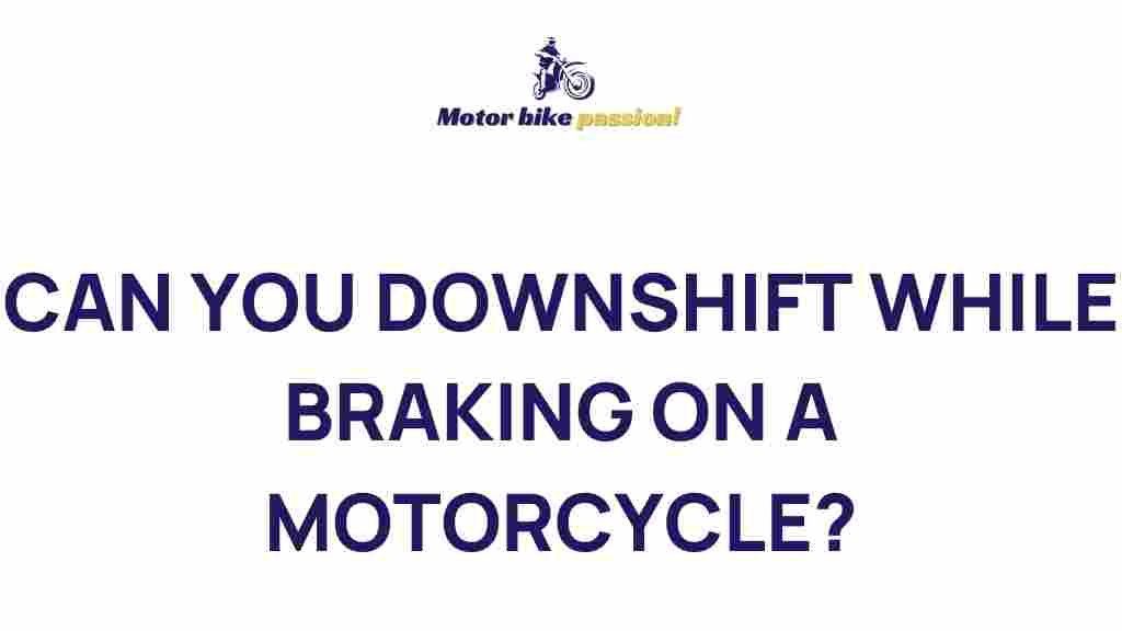 downshifting-while-braking-motorcycle