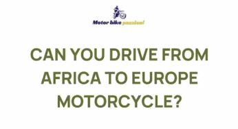 Unveiling the Ultimate Adventure: Motorcycle Journey from Africa to Europe