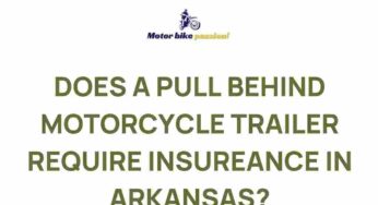 Unraveling the Mystery: Do Pull Behind Motorcycle Trailers Need Insurance in Arkansas?