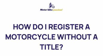 Uncovering the Mystery: Registering a Motorcycle without a Title