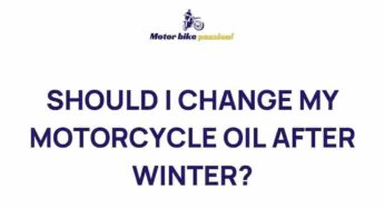 Uncover the Truth: Do You Really Need to Change Your Motorcycle Oil After Winter?
