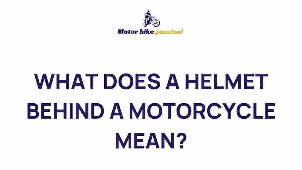 helmet-behind-motorcycle-meaning