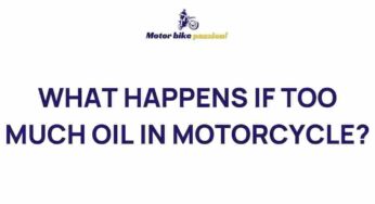 Uncovering the Dangers of Overfilling Oil in Your Motorcycle