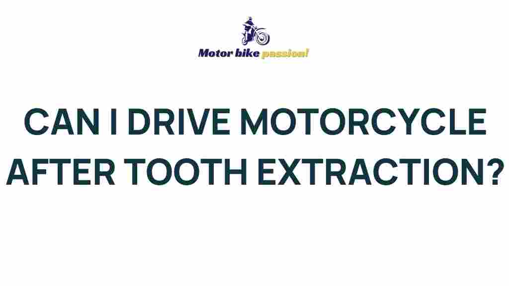 tooth-extraction-motorcycle-riding