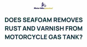 Uncover the Magic: Can Seafoam Truly Remove Rust and Varnish from Your Motorcycle Gas Tank?