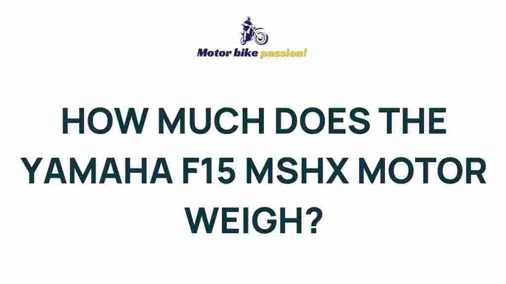 yamaha-f15-mshx-motor-weight