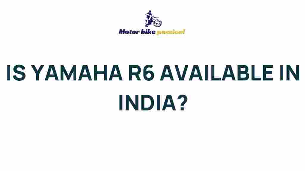 yamaha-r6-availability-india