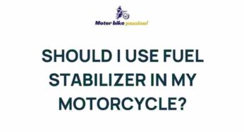 Uncover the Benefits of Using Fuel Stabilizer in Your Motorcycle