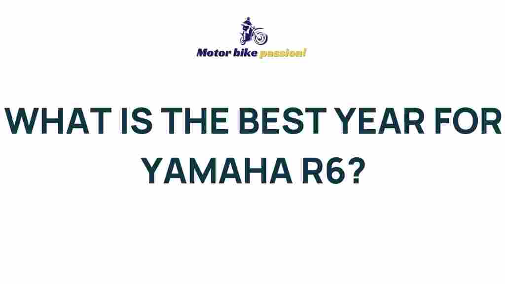 best-year-yamaha-r6