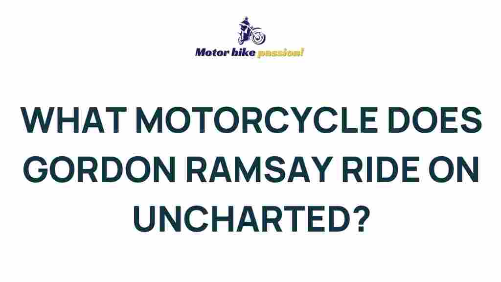 gordon-ramsay-motorcycle-uncharted